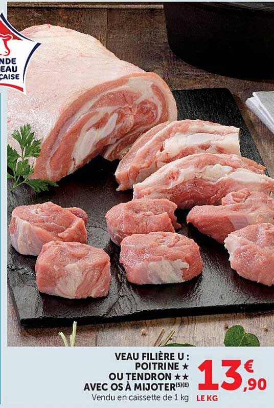 VEAU FILIÈRE U : POITRINE ★ OU TENDRON ★★ AVEC OS À MIJOTER(5)(E)