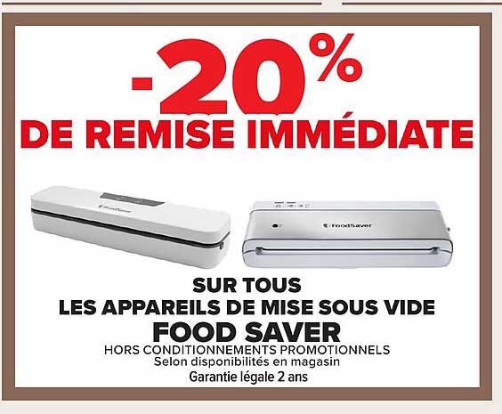 -20% DE REMISE IMMÉDIATE SUR TOUS LES APPAREILS DE MISE SOUS VIDE FOOD SAVER