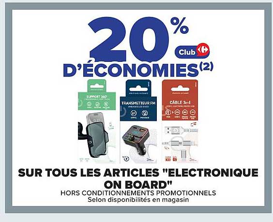 20% D’ÉCONOMIES(2) Club Carrefour SUR TOUS LES ARTICLES "ELECTRONIQUE ON BOARD"
