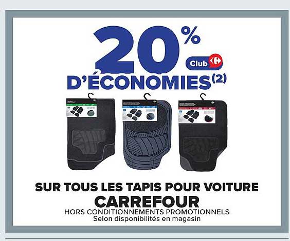20% D'ÉCONOMIES(2) Club Carrefour SUR TOUS LES TAPIS POUR VOITURE CARREFOUR