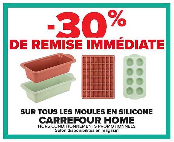-30% DE REMISE IMMÉDIATE SUR TOUS LES MOULES EN SILICONE CARREFOUR HOME