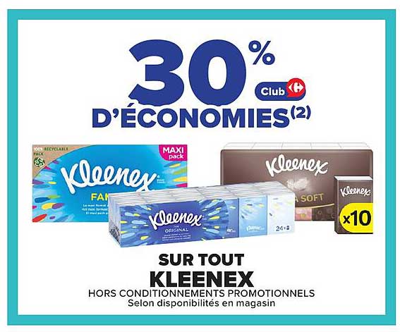 30% D'ÉCONOMIES(2) Club Carrefour SUR TOUT KLEENEX