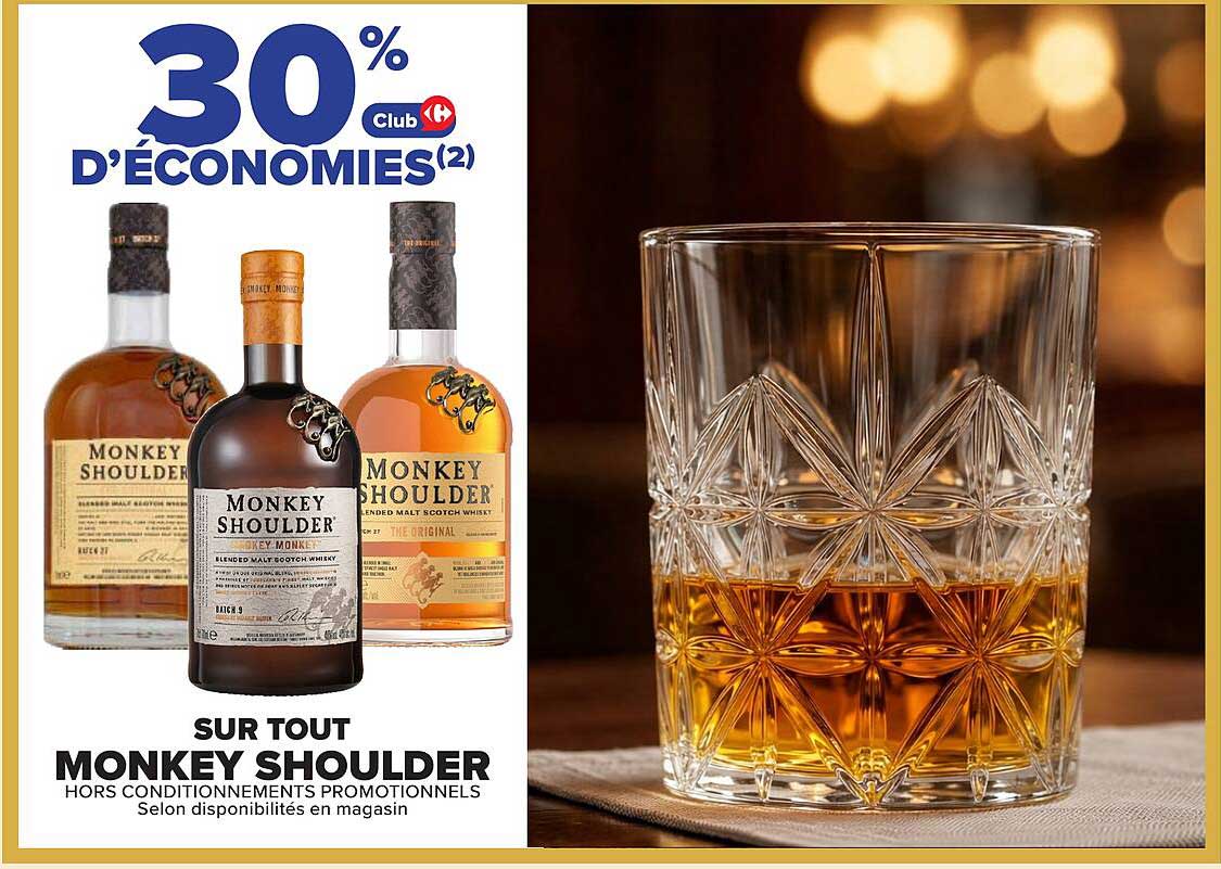 30% D'ÉCONOMIES(2) Club Carrefour sur tout Monkey Shoulder hors conditionnements promotionnels selon disponibilités en magasin
