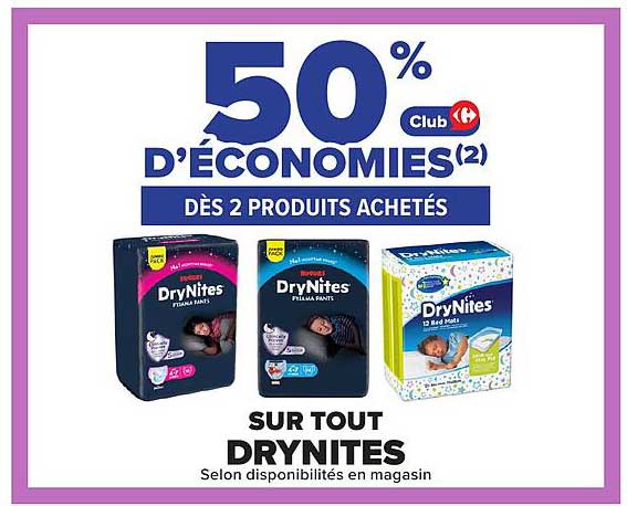 50% Club D'ÉCONOMIES(2) DÈS 2 PRODUITS ACHETÉS SUR TOUT DRYNITES
