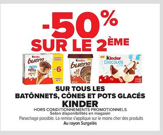 -50% SUR LE 2ÈME SUR TOUS LES BATÔNNETS, CÔNES ET POTS GLACÉS KINDER