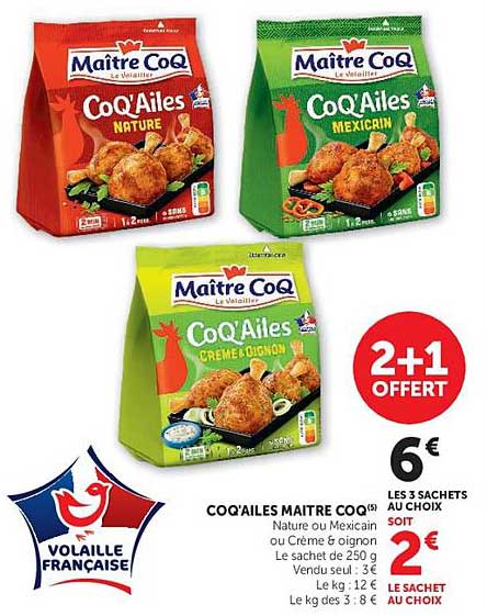Coq'ails Maître CoQ Nature ou Mexicain ou Crème & Oignons Le sachet de 250 g Vendu seul : 3€ Le Kg : 12€ Le kg dès 3 sachets : 8€