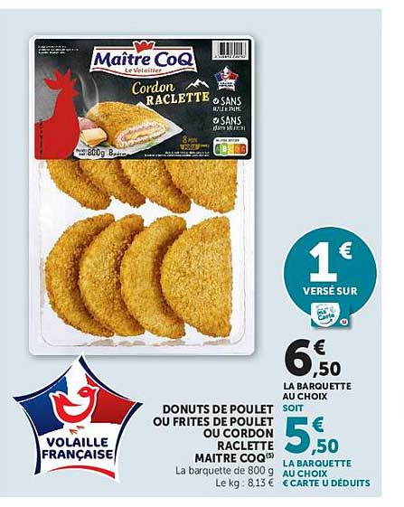 DONUTS DE POULET OU FRITES DE POULET OU CORDON BLEU RACLETTE MAITRE COQ