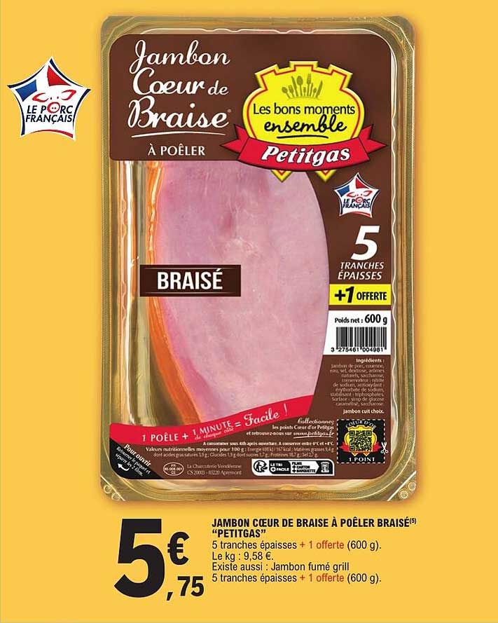 JAMBON COEUR DE BRAISE À POÊLER BRAISÉ “PETITGAS”