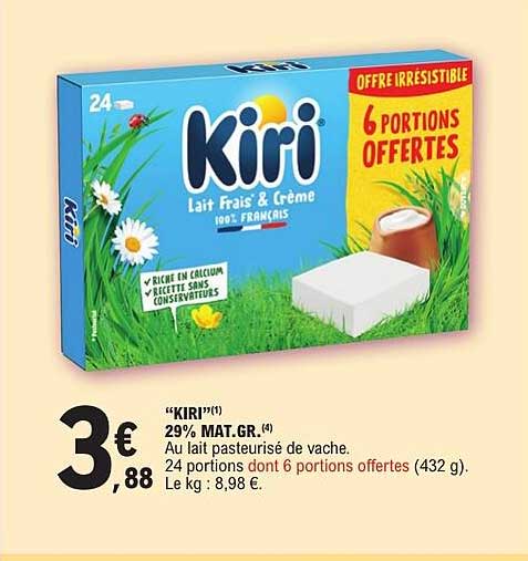 "KIRI"(1) 29% MAT.GR.(4) Au lait pasteurisé de vache. 24 portions dont 6 portions offertes (432 g). Le kg : 8,98 €.