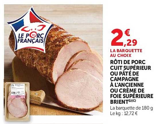 LA BARQUETTE AU CHOIX RÔTI DE PORC CUIT SUPÉRIEUR OU PÂTÉ DE CAMPAGNE À L'ANCIENNE OU CRÈME DE FOIE SUPÉRIEURE BRIENT(A/C)