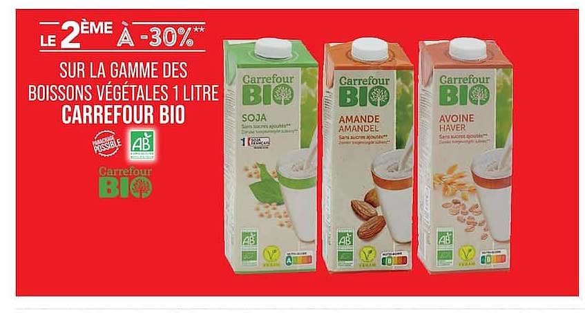 LE 2ÈME À -30%** SUR LA GAMME DES BOISSONS VÉGÉTALES 1 LITRE CARREFOUR BIO