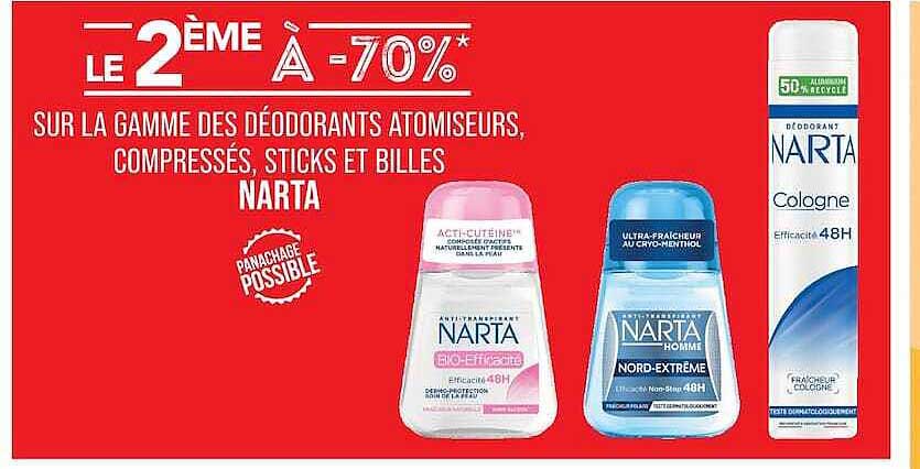 LE 2ÈME À -70%* SUR LA GAMME DES DÉODORANTS ATOMISEURS, COMPRESSÉS, STICKS ET BILLES NARTA