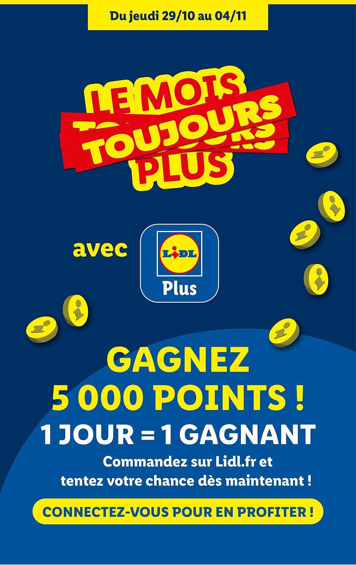 LE MOIS TOUJOURS PLUS avec Lidl Plus GAGNEZ 5 000 POINTS ! 1 JOUR = 1 GAGNANT