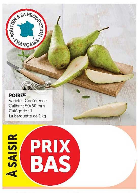 POIRE(1)
Variété : Conférence
Calibre : 50/60 mm
Catégorie : 1
La barquette de 1 kg