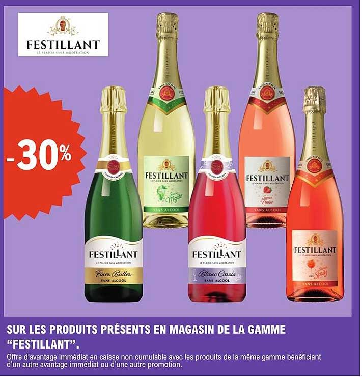 SUR LES PRODUITS PRÉSENTS EN MAGASIN DE LA GAMME “FESTILLANT”.
