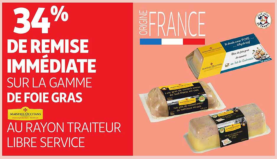 34% DE REMISE IMMEDIATE SUR LA GAMME DE FOIE GRAS