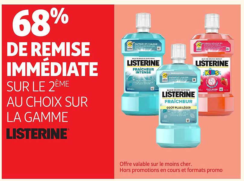 68% DE REMISE IMMÉDIATE SUR LE 2ÈME AU CHOIX SUR LA GAMME LISTERINE