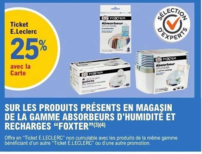 SUR LES PRODUITS PRÉSENTS EN MAGASIN DE LA GAMME ABSORBEURS D'HUMIDITÉ ET RECHARGES “FOXTER”