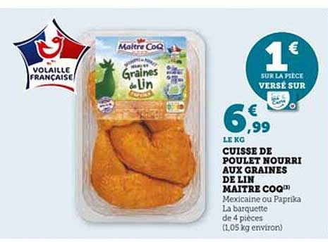 CUISSE DE POULET NOURRI AUX GRAINES DE LIN MAITRE COQ