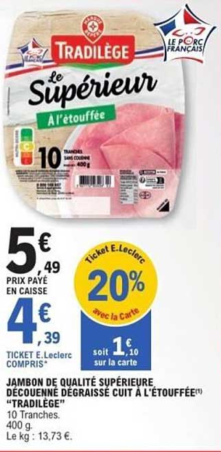 JAMBON DE QUALITÉ SUPÉRIEURE DÉCOUENNE DÉGRAISSE CUIT À L’ÉTOUFFÉE "TRADILÈGE"