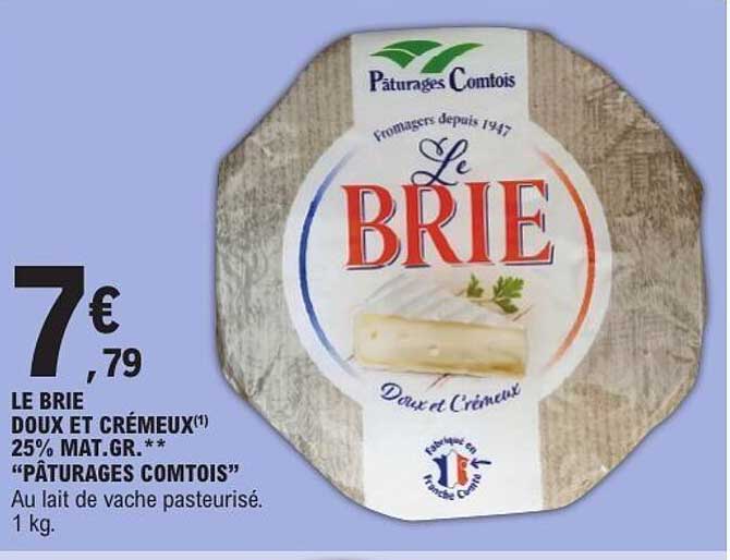 Le Brie Doux et Crémeux 25% Mat. Gr.