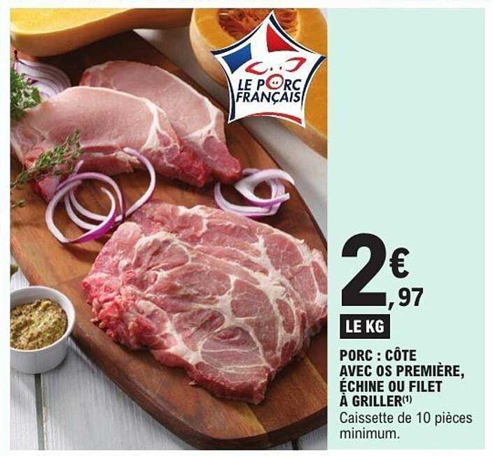 PORC : CÔTE AVEC OS PREMIÈRE, ÉCHINE OU FILET À GRILLER