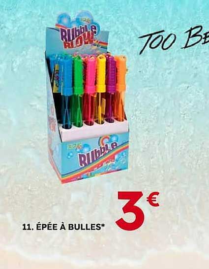 11. ÉPÉE À BULLES*