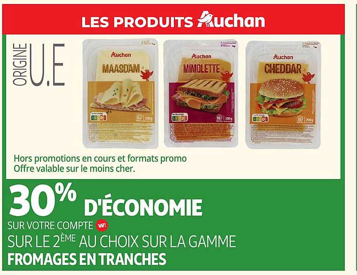 30% D'ÉCONOMIE SUR VOTRE COMPTE SUR LE 2ÈME AU CHOIX SUR LA GAMME FROMAGES EN TRANCHES