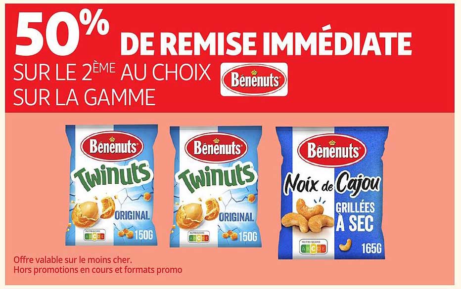 50% DE REMISE IMMÉDIATE SUR LE 2ÈME AU CHOIX SUR LA GAMME Bénénuts
