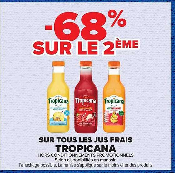 -68% SUR LE 2ÈME SUR TOUS LES JUS FRAIS TROPICANA