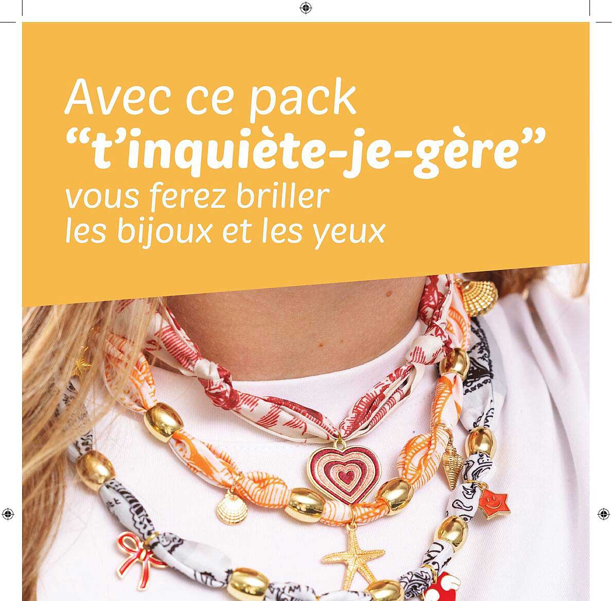 Avec ce pack “t’inquiète-je-gère” vous ferez briller les bijoux et les yeux
