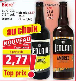 Bière** au choix, 7,5° vol. - blonde : 2,77 75 cl (1 l = 3,69) - ambrée : 2,99 75 cl (1 l = 3,99)