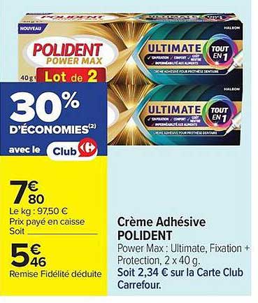Crème Adhésive POLIDENT Power Max : Ultimate, Fixation + Protection, 2 x 40 g. Soit 2,34 € sur la Carte Club Carrefour.