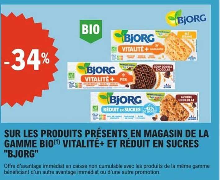 SUR LES PRODUITS PRÉSENTS EN MAGASIN DE LA GAMME BIO(1) VITALITÉ+ ET RÉDUIT EN SUCRES "BJORG"