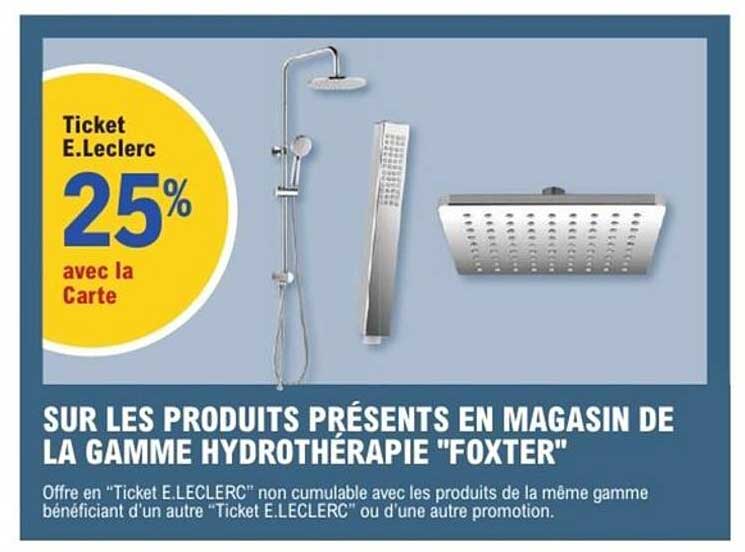 SUR LES PRODUITS PRÉSENTS EN MAGASIN DE LA GAMME HYDROTHÉRAPIE "FOXTER"