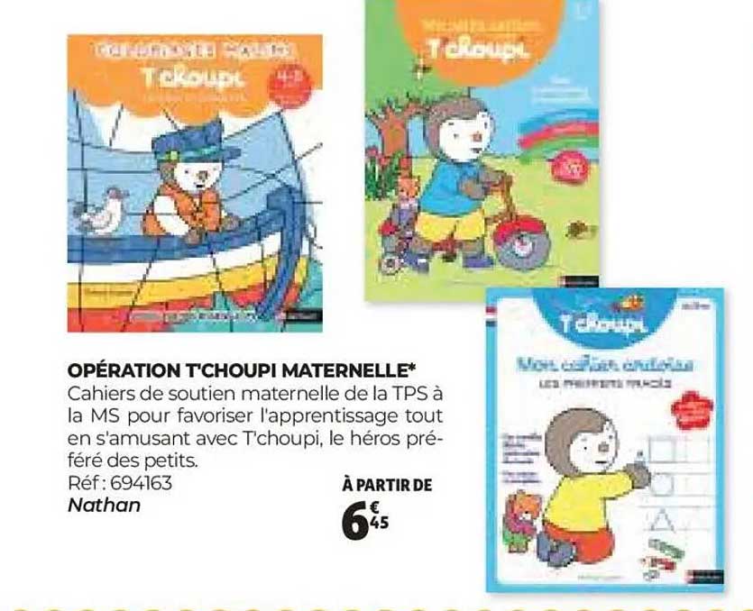 OPÉRATION T'CHOUPI MATERNELLE*