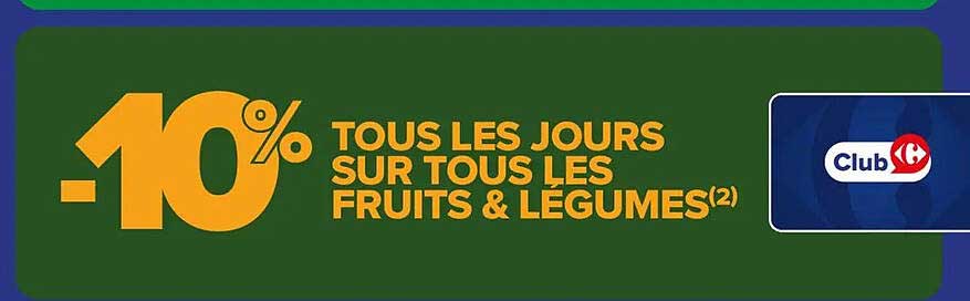 -10% TOUS LES JOURS SUR TOUS LES FRUITS & LÉGUMES(2)