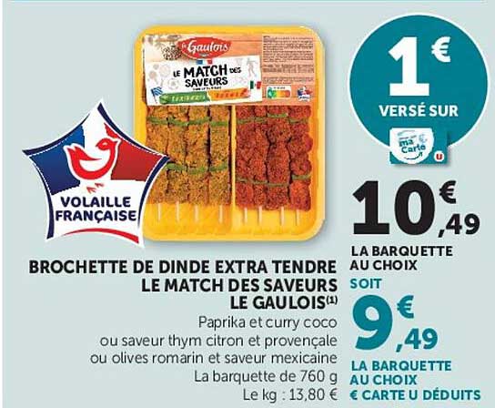 BROCHETTE DE DINDE EXTRA TENDRE LE MATCH DES SAVEURS LE GAULOIS
