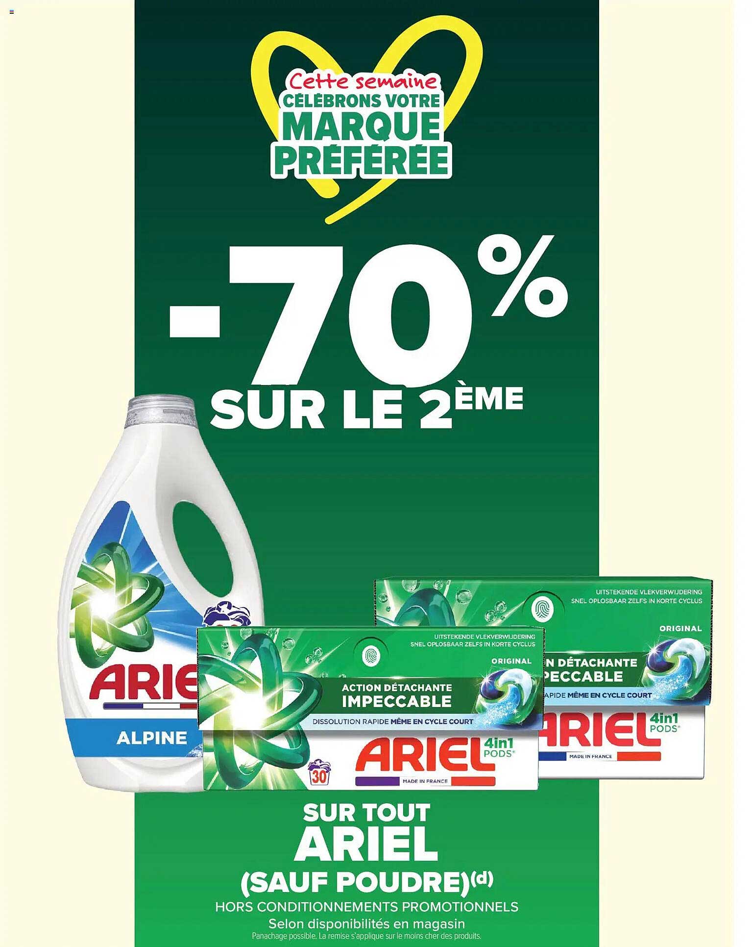 Cette semaine célébrons votre marque préférée -70% sur le 2ème sur tout Ariel (sauf poudre)