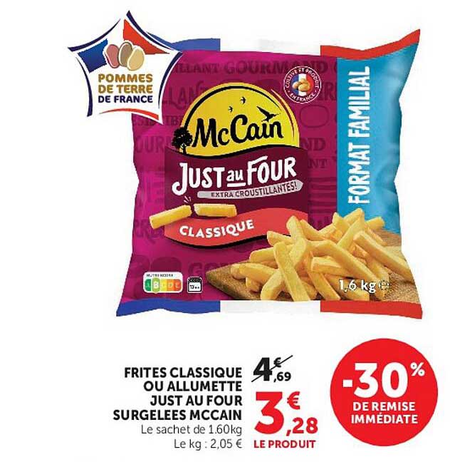FRITES CLASSIQUE OU ALLUMETTE JUST AU FOUR SURGELEES MCCAIN