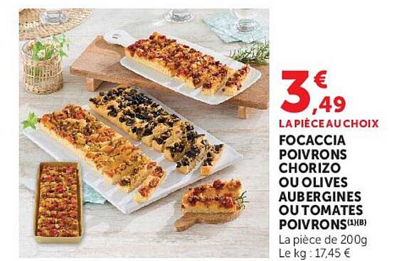 LA PIÈCE AU CHOIX FOCACCIA POIVRONS CHORIZO OU OLIVES AUBERGINES OU TOMATES POIVRONS(1)(B)