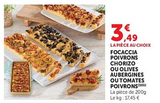 LA PIÈCE AU CHOIX FOCACCIA POIVRONS CHORIZO OU OLIVES AUBERGINES OU TOMATES POIVRONS(3)(G)