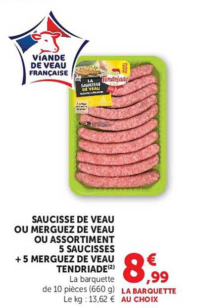 SAUCISSE DE VEAU OU MERGUEZ DE VEAU OU ASSORTIMENT 5 SAUCISSES + 5 MERGUEZ DE VEAU TENDRIADE