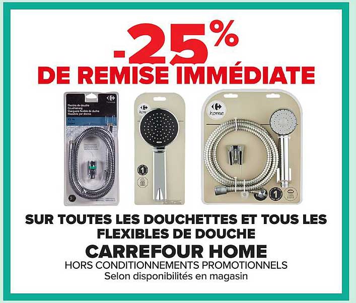 -25% DE REMISE IMMÉDIATE SUR TOUTES LES DOUCHETTES ET TOUS LES FLEXIBLES DE DOUCHE