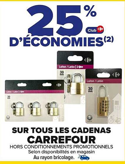 25 % D'ÉCONOMIES SUR TOUS LES CADENAS CARREFOUR
