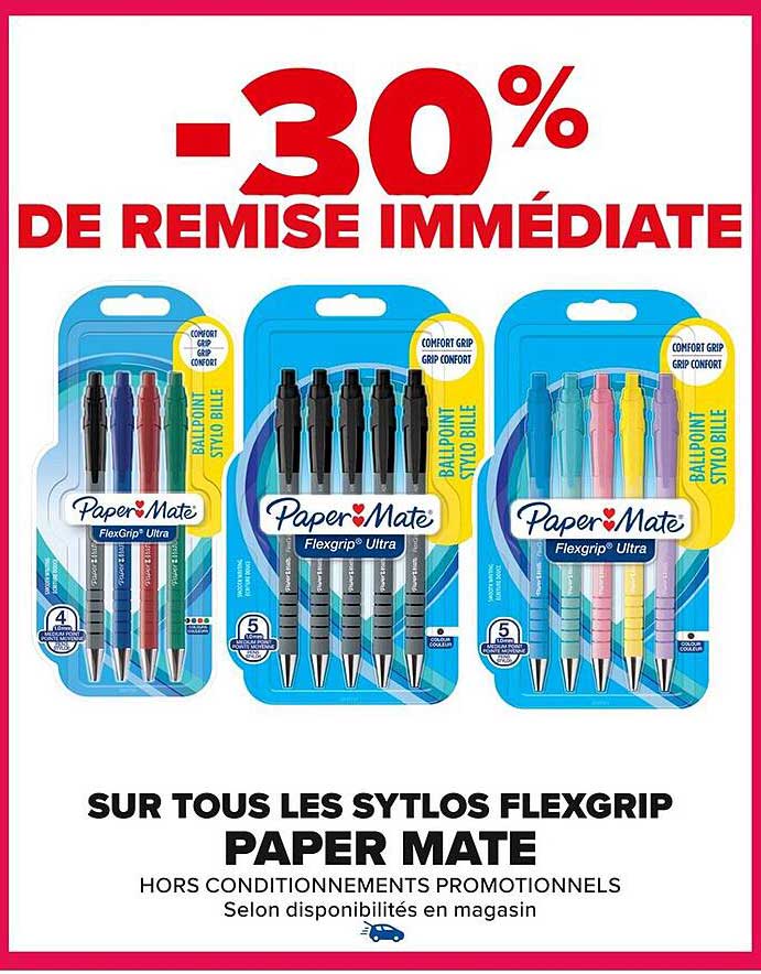 -30% DE REMISE IMMEDIATE SUR TOUS LES SYTLOS FLEXGRIP PAPER MATE