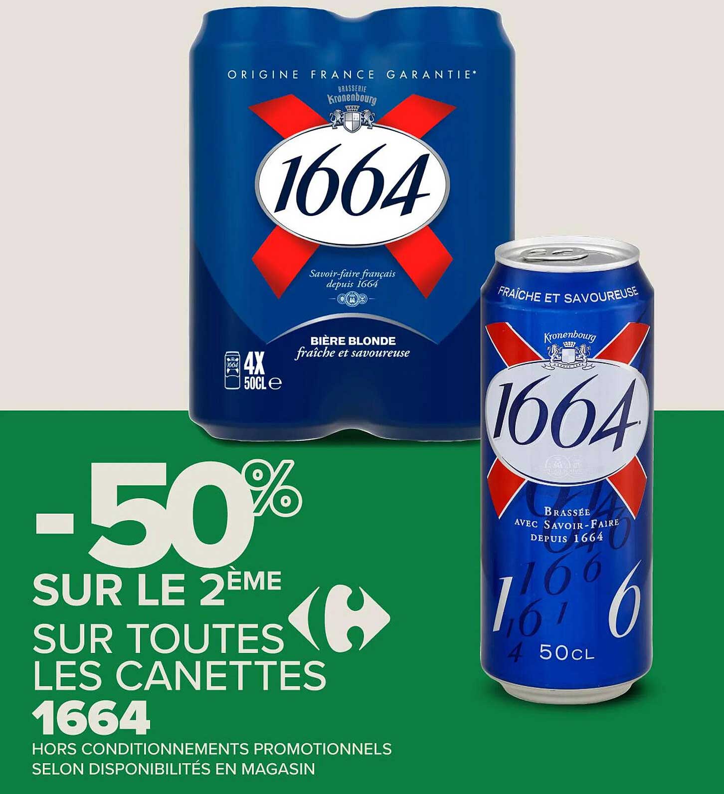 50% SUR LE 2ème SUR TOUTES LES CANETTES 1664