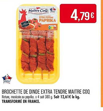 BROCHETTE DE DINDE EXTRA TENDRE MAITRE COQ