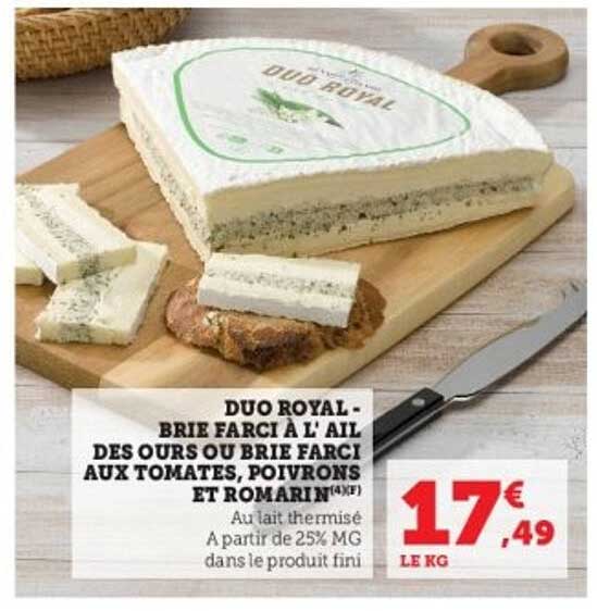 DUO ROYAL - BRIE FARCi À L'AIL DES OURS OU BRIE FARCi AUX TOMATES, POIVRONS ET ROMARI
