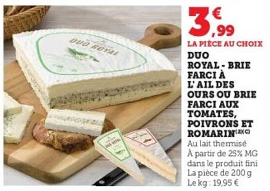 DUO ROYAL - BRIE FARCi À L'AIL DES OURS OU BRIE FARCi AUX TOMATES, POIVRONS ET ROMARIN